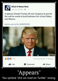 "Appears" You spelled "shit we read on Tumblr" wrong.