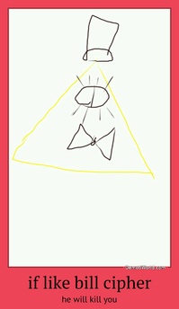 if like bill cipher he will kill you
